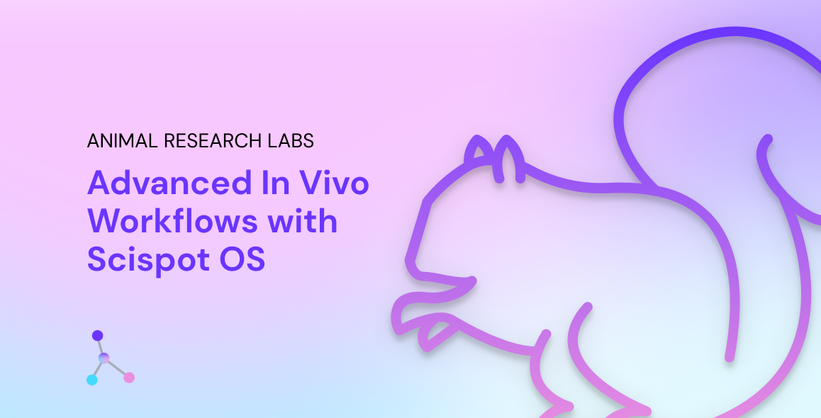 Scispot Unleashing the Power of Advanced In Vivo Workflows and
